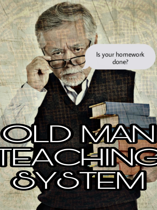 Old Man Teaching System?!