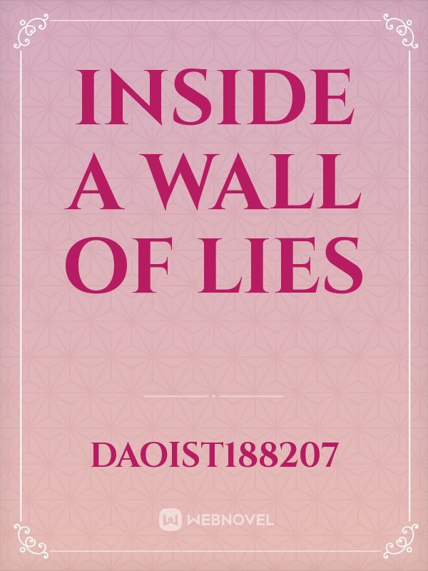 Inside a wall of lies