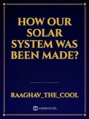 how our solar system was been made? Book