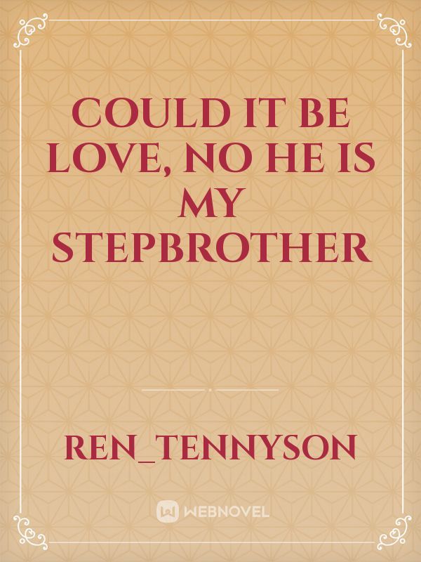 Could it be Love, No he is my Stepbrother Book