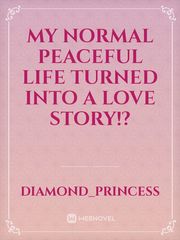 My Normal Peaceful Life turned into a Love story!? Book