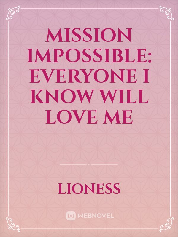 Mission impossible: Everyone I know will love me Book