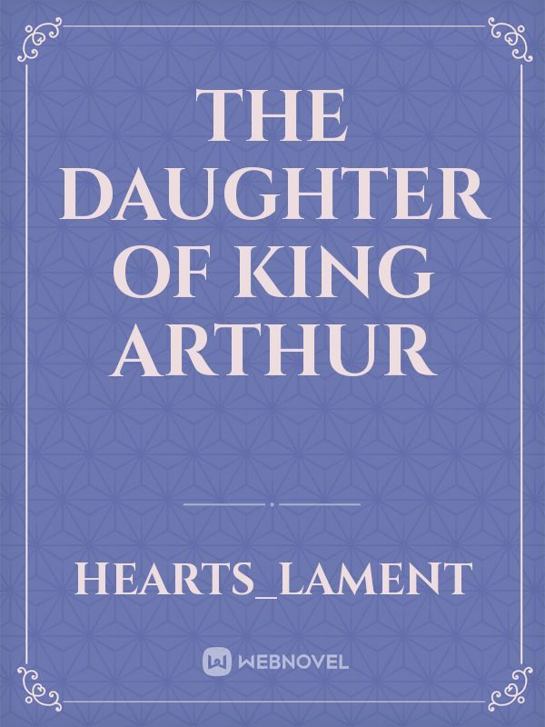 The Daughter Of King Arthur