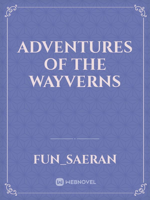 Adventures of the wayverns