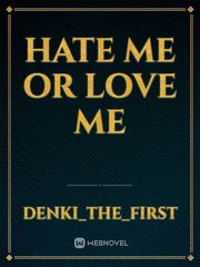 hate me or love me Book