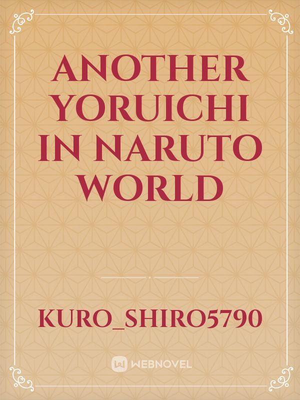 ANOTHER YORUICHI IN NARUTO WORLD
