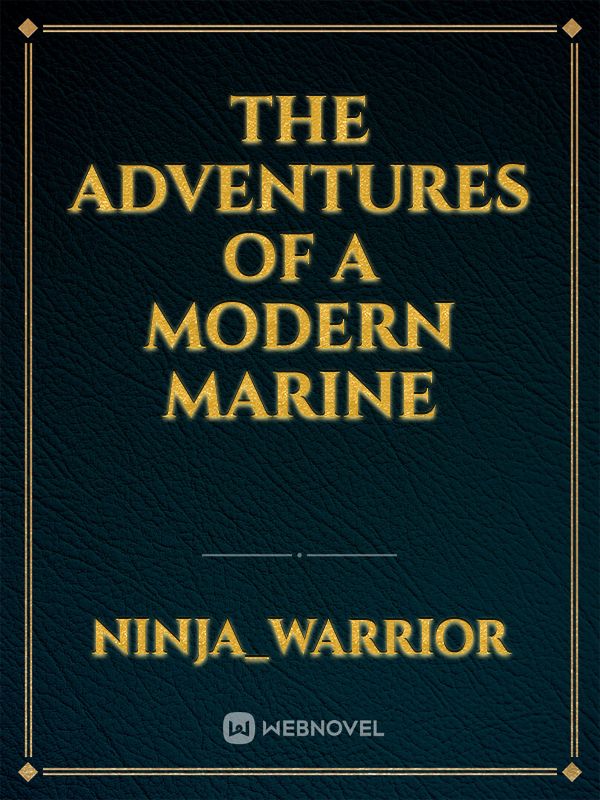 the adventures of a modern marine
