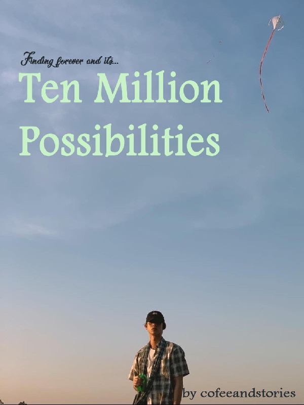 Ten Million Possibilities