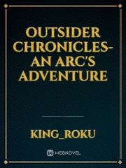 Outsider Chronicles- an Arc's Adventure Book