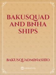 Bakusquad and BNHA ships Book