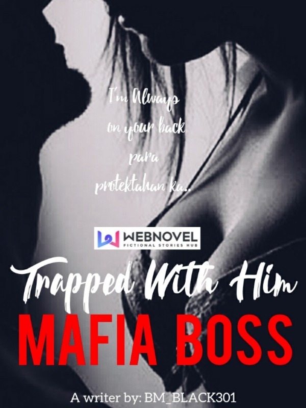 Trapped With Him MAFIA BOSS( TAGALOG) COMPLETED