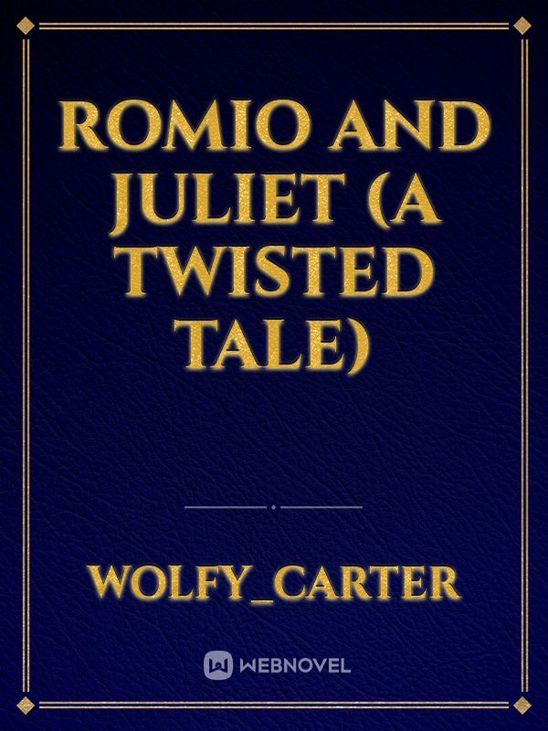 Romio and Juliet (a twisted tale)
