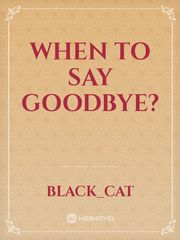 When to Say Goodbye? Book