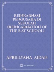 Reinkarnasi Pengusaha Di Sekolah
(Reincarnation Of The B.At School) Book