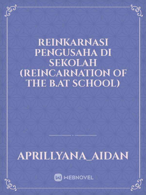 Reinkarnasi Pengusaha Di Sekolah
(Reincarnation Of The B.At School) Book