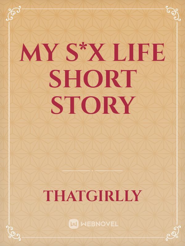 My S*X LIFE short story Book