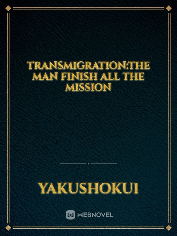 Transmigration:The Man Finish All The Mission Book