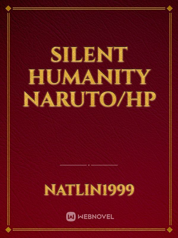 Silent Humanity Naruto/HP