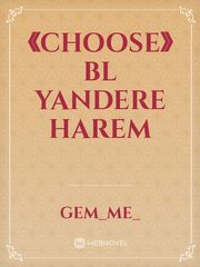 《CHOOSE》Bl Yandere Harem Book
