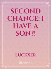 Second Chance: I Have a Son?! Book