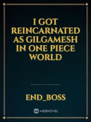 I got reincarnated as Gilgamesh in One Piece world Book