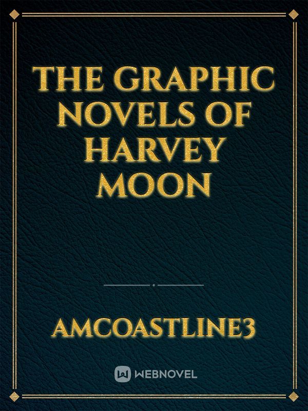 The Graphic Novels of Harvey Moon