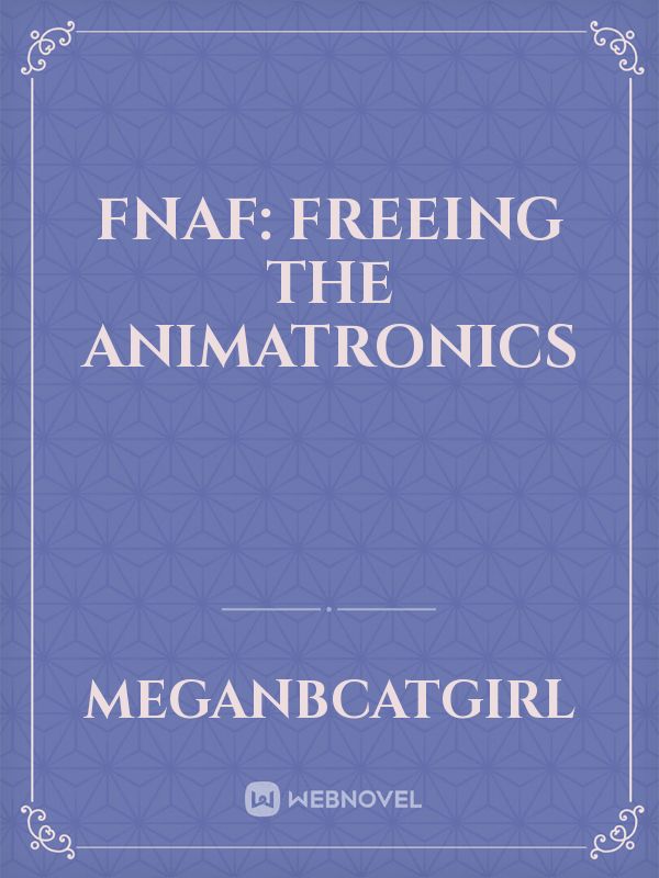 FNaF: Freeing the Animatronics Book