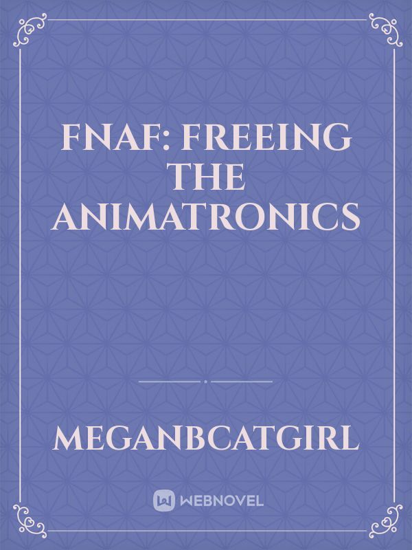 FNaF: Freeing the Animatronics