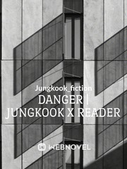 DANGER | Jungkook x Reader Book