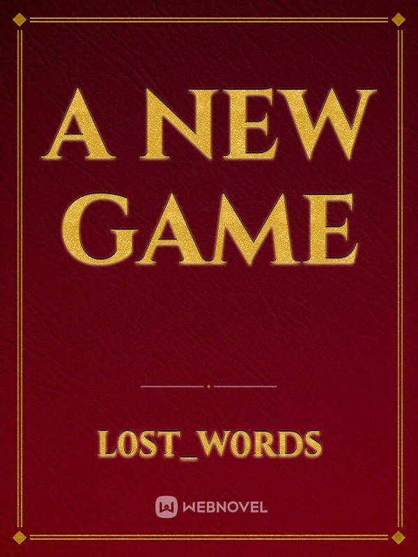 A NEW GAME