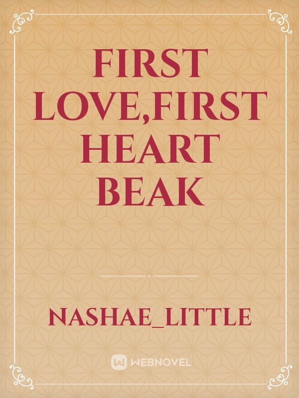 First love,first heart beak