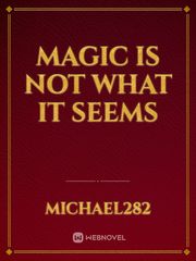 magic is not what it seems Book
