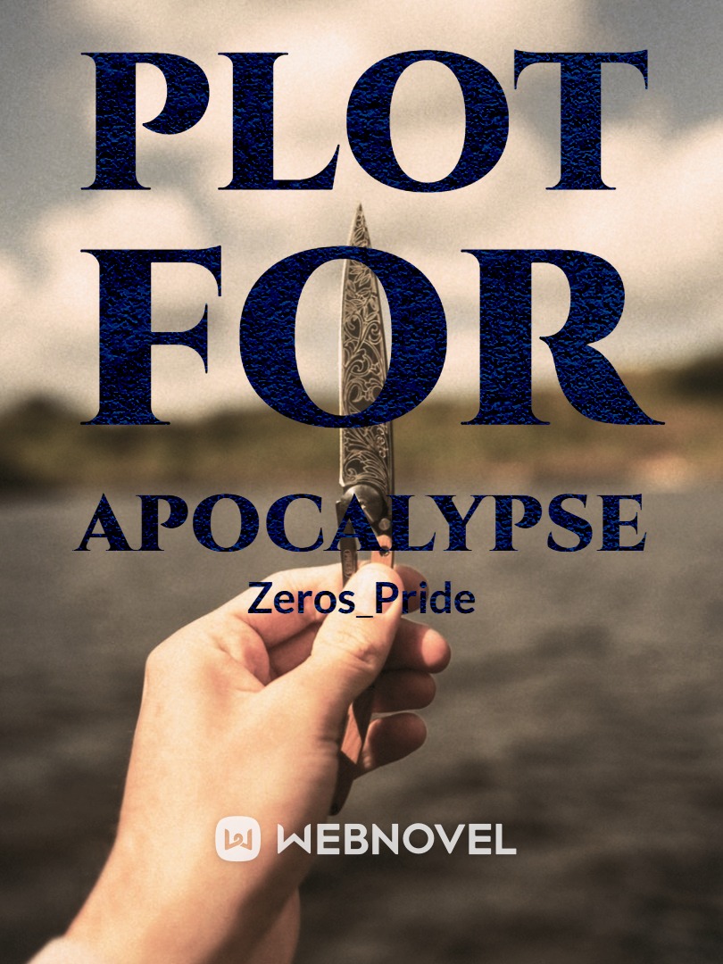 Plot For Apocalypse (Writing Comp-Male Lead: Villain to Hero)