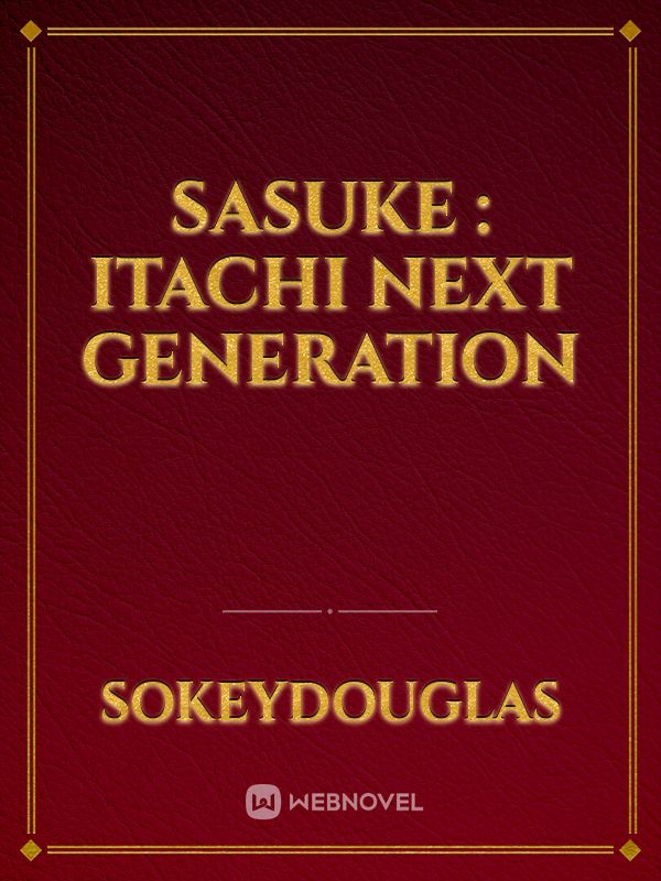 SASUKE : ITACHI NEXT GENERATION