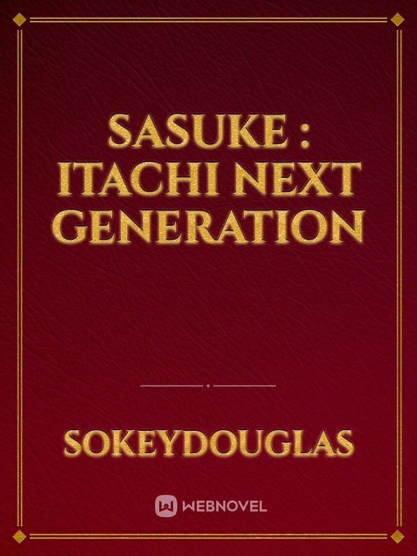 SASUKE : ITACHI NEXT GENERATION