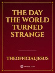 The Day The World Turned Strange Book