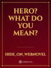 Hero? What do you mean? Book