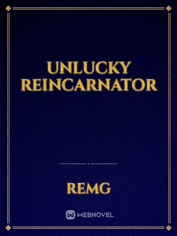 Unlucky Reincarnator