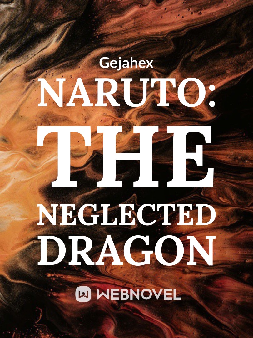 Naruto: The Neglected Dragon