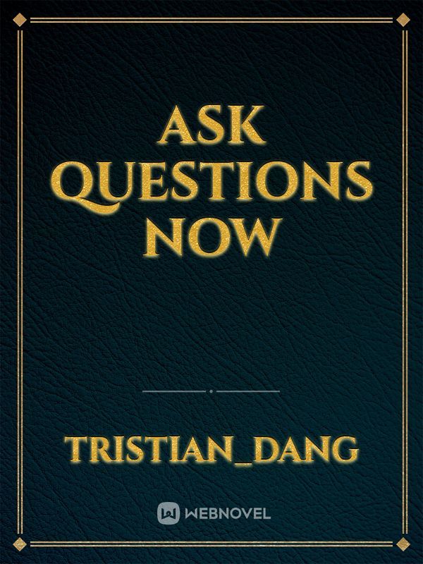 Ask questions now