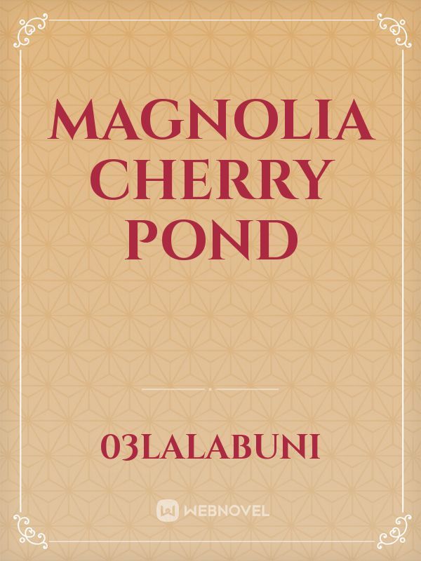 Magnolia Cherry Pond