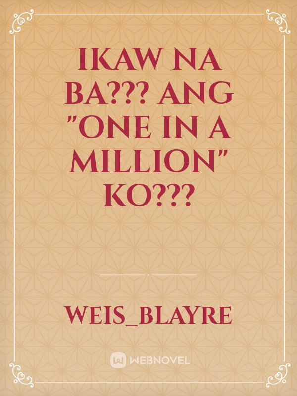 Ikaw na ba??? Ang "One in a Million" ko??? Book