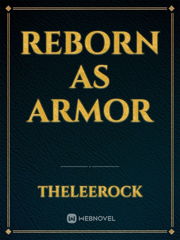 Reborn As Armor