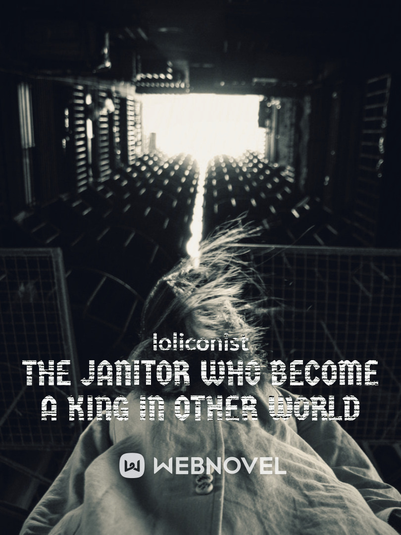 The Janitor Who Become A King In Other World