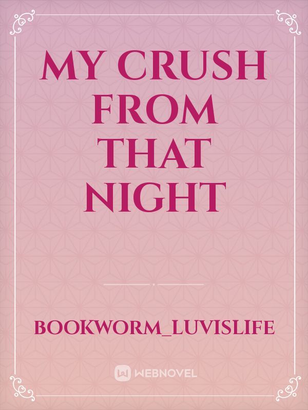 MY CRUSH FROM THAT NIGHT Book