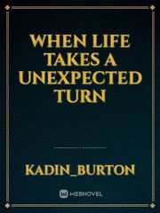 when life takes a unexpected turn Book