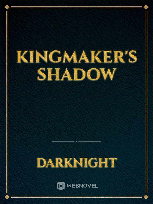 Kingmaker's Shadow