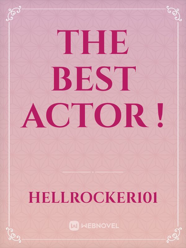 The Best Actor !
