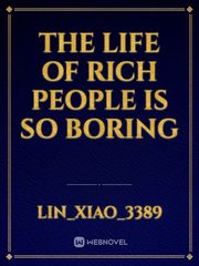 The life of rich people is so boring Book