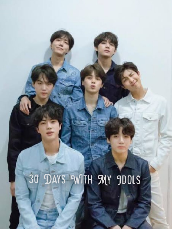 30 Days With My Idols (BTS Fanfiction)